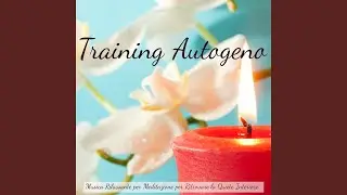 Training Autogeno (Musica Rilassante Meditativa per Ritrovare Se Stessi)