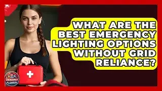 What Are The Best Emergency Lighting Options Without Grid Reliance? - Your Emergency Planner