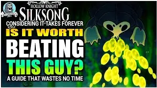 IS IT WORTH Beating THIS GUY Hollow Knight Silksong