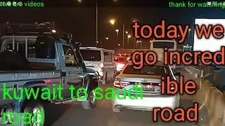 Dash cam video  kuwait to saudi road at night 🌙 🇵🇸 to 🇸🇦.