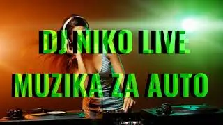 MUZIKA ZA AUTO 🔥💯 DJ NIKO LIVE