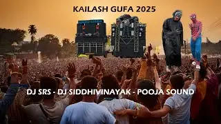 KAILASH GUFA 2025 - DJ SRS - DJ SIDHIVINAYAK - POOJA SOUND
