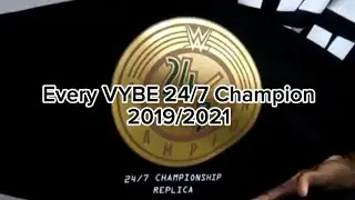 Every VYBE 24/7 Champion 2019/2021 