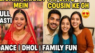 💃 Aaj Gaye Aligarh Shaadi Mein, Fir Gaye Cousin Ke Ghar | Full Desi Vlog 2025 | Dance & Masti 🎉 