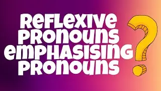 Reflexive Pronouns and Emphasising pronouns | Pronouns part 3