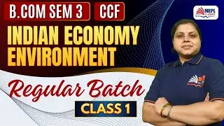 B.Com Semester 3 CCF | Indian Economy Environment - Class 1 | MEPL Commerce Hub