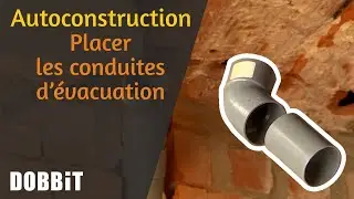 Autoconstruction &ndash; Placer les conduites d&rsquo;&eacute;vacuation