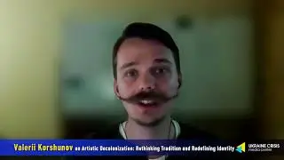 Korshunov on Artistic Decolonization Rethinking Tradition and Redefining Identity