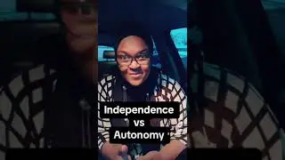 Independence vs Autonomy