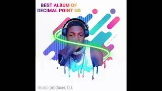 Best Album produced by DJ Decimal point ug nonstop 