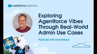 Exploring Agentforce Vibes Through Real-World Admin Use Cases