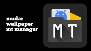 Como trocar wallpaper de apps no mt manager