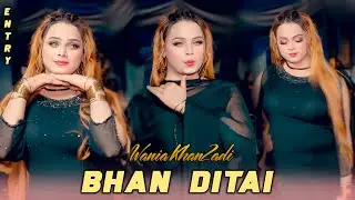 Bhan Ditai | Wania KhanZadi  Viral Mujra | Saraiki and Punjabi Mujra Song | Bhatti Studio