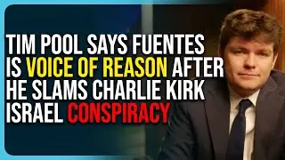 Tim Pool Says Nick Fuentes Is Voice of Reason After He Slams Charlie Kirk Israel Conspiracy