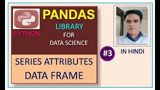 #3 : Series Attributes | Data Frame | Pandas Tutorial | In Hindi | By nbc