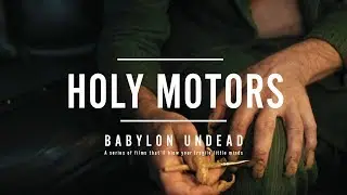Babylon Undead 06 - Holy Motors (Retrospective / Introduction / Review) Holy Motors