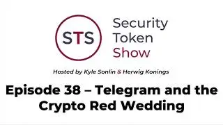 Security Token Show: #38 - Telegram & the Crypto Red Wedding