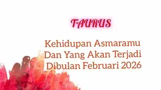 ASMARA TAURUS ❣️ : Apa Saja Yang Akan Terjadi Pada Asmaramu Dibulan Februari 2026 | TAROT