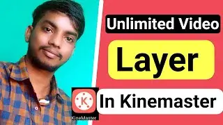 Unlimited Video Layer In Kinemaster |How To Get Unlimited Video Layer In Kinemaster|Kinemaster Layer
