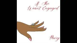 Pavy - If She Wasn't Engaged (Prod: The Swim Team)