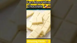 Amazing Facts || Unknown Facts || Fact About White chocolate #whitechocolate