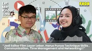 LetMeKnow Talks Ep 11 - Jadi Editor Film Layar Lebar, Harus Punya 3 Skills!
