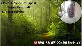 EP 22 | Airbnb Pro Tips & Super Host| Success stories | Real Relief Consulting LLC