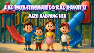 🌟LaL ISUA hnenah lo kal rawh u - Mizo naupang hla #mizokids #childrenscartoon #kidssongs #naupanghla