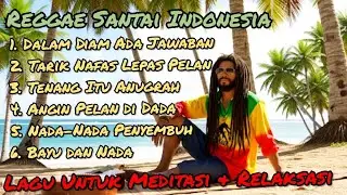 Kumpulan Lagu Reggae Santai 🌴 Reggae Untuk Meditasi & Relaksasi 🎶🎶