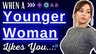 Older Guys – Is A Younger Woman Into You? Look For These Psychological Signs