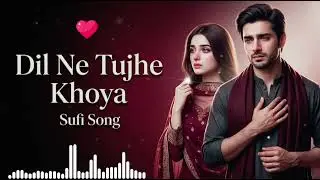 Dil Ne Tujhe Khoya | Heart Touching Sufi Song | Jab Judaai Mein Bhi Ishq Zinda Raha 2026