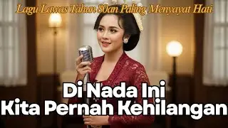 LAGU NOSTALGIA 80AN BERLIRIK PUITIS | TEMBANG KENANGAN CINTA SENDU & ABADI
