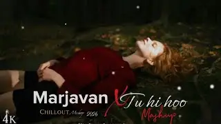 Marjavan X Tu hi hoo Mashup _ Love Songs Hindi New Release _ Hollywood Songs 2026 Download