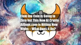 Floki Inu Coin is Going to Zero but This New AI Crypto AiDoge.com is Hitting New Highs &ndash; What Does