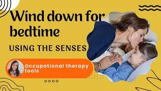 Help your child wind down for bedtime: ask an occupational therapist