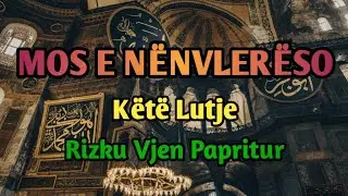 Mos e N&euml;nvler&euml;so K&euml;t&euml; Lutje, Rizku Mund t&euml; Vij&euml; Papritur