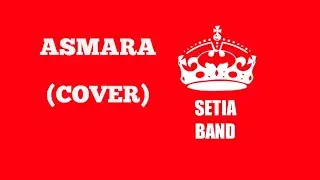 COVER ASMARA - SETIA BAND