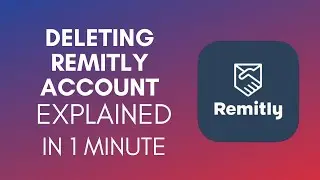 How To Delete Remitly Account (2025)