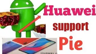 Android pie | Huawei devices which get android pie in upcoming days | 2018