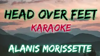 HEAD OVER FEET - ALANIS MORISSETTE (KARAOKE VERSION)