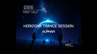 Alphar - Horizons Trance Session 0126 First Half