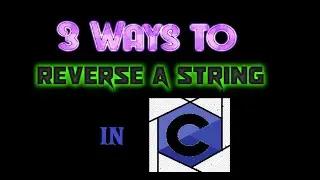 3 ways to reverse a string | C