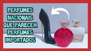 PERFUMES NACIONAIS MUITO PARECIDOS COM PERFUMES IMPORTADOS / PARTE 2