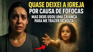 DEIXEI A IGREJA POR CAUSA DE FOFOCAS E INJUSTIÇAS… MAS DEUS USOU UMA CRIANÇA PARA ME TRAZER DE VOLTA