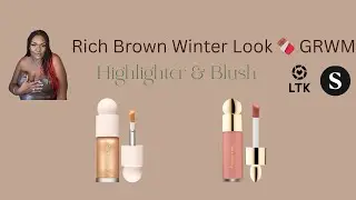 Rich Brown Winter GRWM Series 🍫 Highlighter and Blush