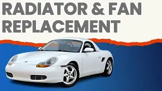 Porsche Boxster 986 Radiator and Fan Replacement