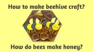 How do bees make honey? beehive craft