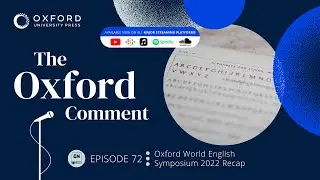 Oxford World English Symposium 2022 | The Oxford Comment | Ep 72