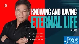 Ed Lapiz - Knowing And Having Eternal Life - Official YouTube Channel &copy;2014-2025