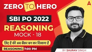 SBI PO 2022 Zero to Hero | SBI PO Reasoning by Saurav Singh | Mock #18